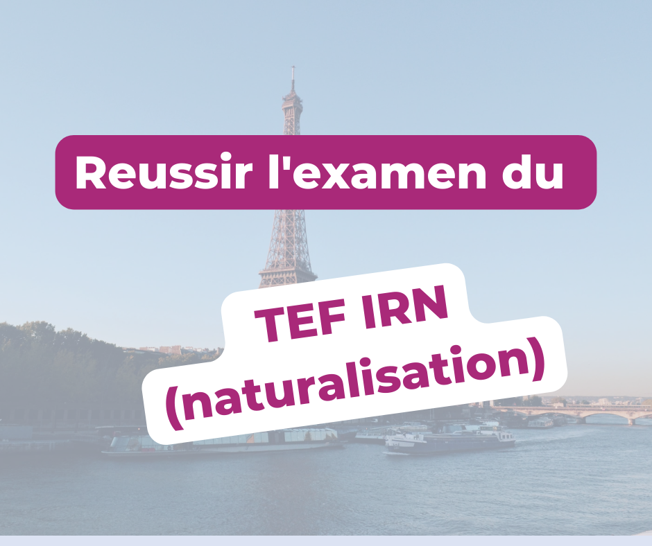 Sur la photo on voit la Tour Eiffel de l’autre côté de la Seine, le ciel est bleu clair et la lumière est un peu orange. Par dessus il y a écrit "réussir l'examen du TEF IRN (naturalisation)